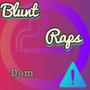 Blunt Raps (Explicit)