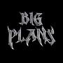 Big Plans (Explicit)