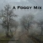 A Foggy Mix