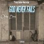 GOD NEVER FAILS (feat. Tally B) [Explicit]