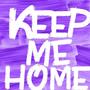 Keep Me Home