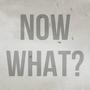 Now What? (Explicit)