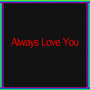 Always Love You