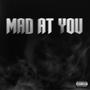 MAD AT YOU (Explicit)