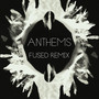Anthems (Fused Remix)