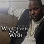 Whatever You Wish