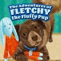 The Adventures of Fletchy the Fluffy Pup