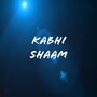 Kabhi Shaam