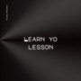 Learn yo lesson (Explicit)