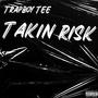 Takin Risk (Explicit)