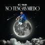 No Tengas Miedo (Explicit)