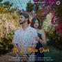 Na Ja Maise Door (feat. Arpit Shikhar & Prerna Harbola)