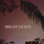 BRIGHT LIGHTS