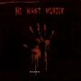 We Want Murder (Explicit)