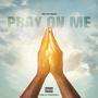 Pray on Me (Explicit)