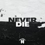 Never Die (Explicit)