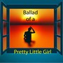 Ballad of a Pretty Little Girl - Single