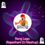 Rang Lago (Rajasthani DJ Mashup)