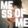 Mess Of Me
