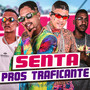 Senta Pros Traficante (Explicit)