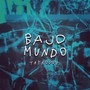 Bajo Mundo (Explicit)