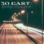 30 East