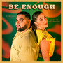 Be Enough