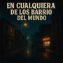 En Cualquiera de Los Barrios Del Mundo (Explicit)