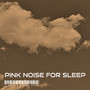 Pink Noise for Sleep