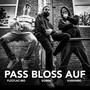 Pass bloss auf (Explicit)