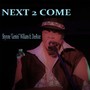 Next 2 Come (feat. Deeroze)