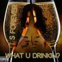 What U Drinkin? (Explicit)