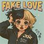 FAKE LOVE