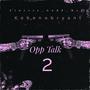 Opp Talk 2 (feat. Kobenobryant) [Explicit]