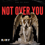 Not over You (Explicit)