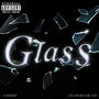 Glass (feat. Cambhy) [Explicit]