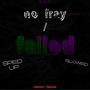 no fray / Failed (Slowed / Sped Up)