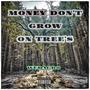 Money Dont Grow On Trees (Explicit)