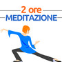 2 ORE di Musica di Sottofondo per la Meditazione