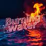 Burning Water