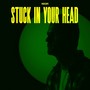 Stuck In Your Head