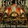 Feike Asma Speelt Op Het Oude Kerk Orgel, Amsterdam