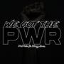 We Got The PWR (feat. Wavyy Jonez) [Explicit]