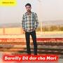 Bareilly Dil dar cha Mari