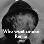 who want smoke ?? (feat. TR family) [remix] [Explicit]