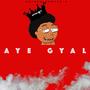 Aye Gyal (Explicit)