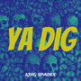 Ya Dig (Explicit)