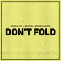 Don't Fold