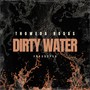 Dirty Water (Freestyle) [Explicit]