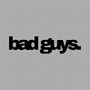 Bad Guys. (Explicit)